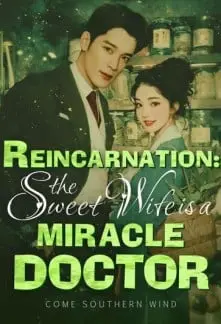 Reincarnation: The Sweet Wife Is A Miracle Doctor